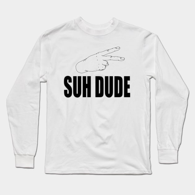 Suh Dude Long Sleeve T-Shirt by NightRepulser